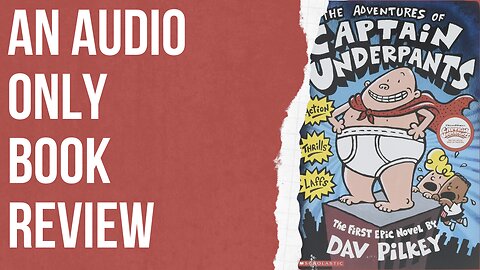 An Audio Only Book Review: The Adventures of Captain Underpants by Dav Pilkey