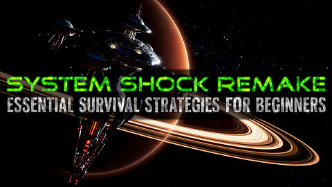 SYSTEM SHOCK REMAKE|ESSENTIAL SURVIVAL STRATEGIES FOR BEGINNERS.