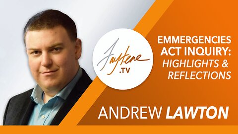 Update on the Hearings Investigating the Use of the Emergencies Act with Andrew Lawton