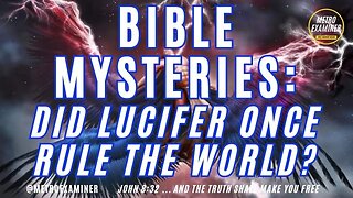 BIBLE MYSTERIES: The time Lucifer ruled the world before Adam!