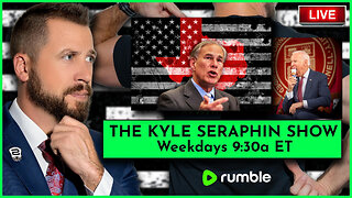 Texas vs Biden | Ep 226 | The Kyle Seraphin Show | 23JAN2024 9:30a | LIVE