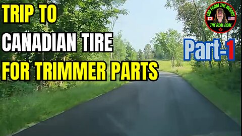 07-27-24 | Trip To Canadian Tire For Trimmer Parts | Part-1