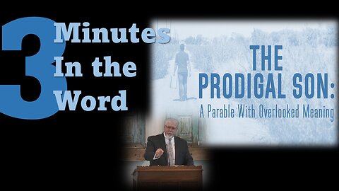 3 Minutes in the Word: The Prodigal Son