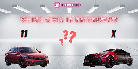 WHICH CIVIC IS BETTER X OR 11????
