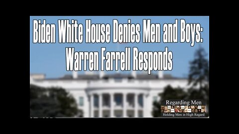 Biden White House Denies Men and Boys: Warren Farrell Responds