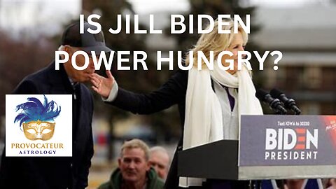 Is Jill Biden Power Hungry? Provocateur Astrology