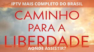 Aonde assistir o filme completo CAMINHO PARA A LIBERDADE