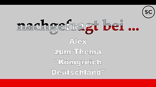 "nachgefragt bei ..." Alex - Thema: "Königreich Deutschland"