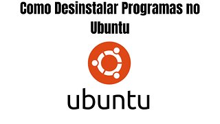 Como Desinstalar Programas no Ubuntu