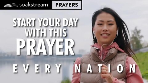 Praying For YOUR Country! A Powerful Morning Prayer For The Nations & People Of The World!