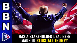 BBN, Mar 12, 2024 – Has a stakeholder deal been made to REINSTALL TRUMP?