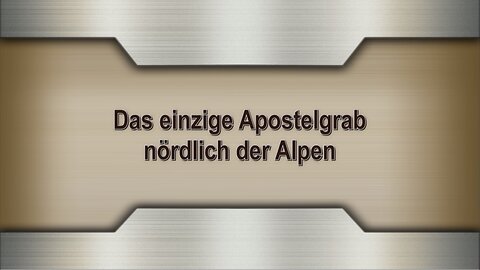 Das einzige Apostelgrab nördlich der Alpen