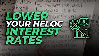 How To Lower Your Interest Rate On Your Heloc