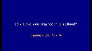 18 - 'Have You Washed in the Blood?'