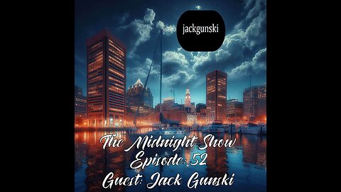 The Midnight Show Episode 52 (Guest: Jack Gunski)