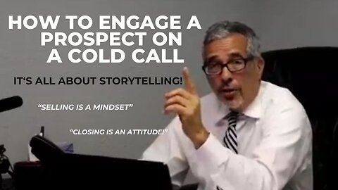 How To ENGAGE The PROSPECT On A Cold Call!: The Art of STORYTELLING!