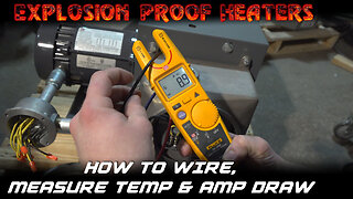 Explosion Proof Heaters - How to Wire, Measure Temperature and Amp Draw