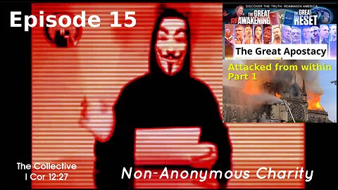 Attacked from within part 1 - Episode 15 [The Great Apostacy] (Non-Anonymous Charity)