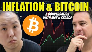 Bitcoin isn't going away. Max & George talk inflation & Crypto ( I am George interview )