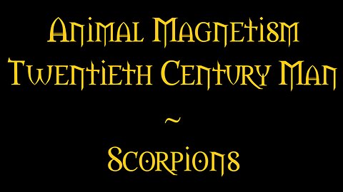 Animal Magnetism Twentieth Century Man Scorpions