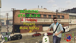 GTA ONLINE - Helping Players Make Money - 03/12/2024