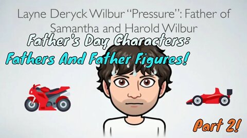 Father's Day Characters: Fathers And Father-Figures! Part 2 (2022) 😎