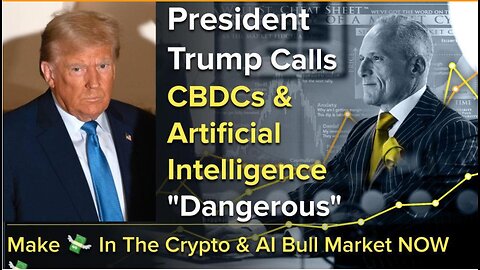 President Trump Calls CBDCs & Artificial Intelligence "Dangerous"