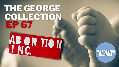 EP 67: Abortion Inc.: The business of the abortion debate (George Magazine, November 2000)