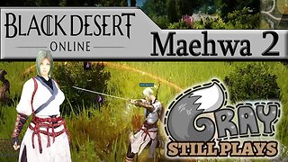Black Desert Online: Maehwa Playthrough | Beauty and the BLADE! Past Lvl 10! | Gameplay Let's Play