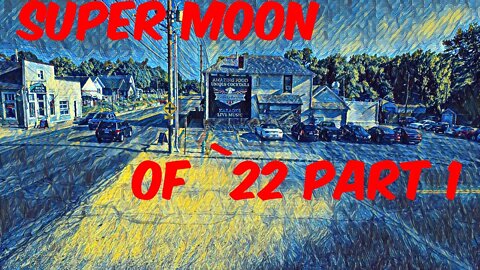 Super Moon of '22- The First Part