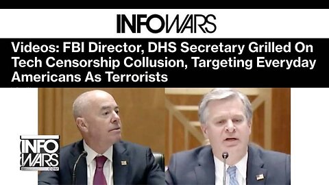 Videos: FBI Director, DHS Secretary Grilled On Tech Censorship