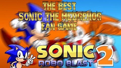 The BEST Sonic The Hedgehog Fan Game (Sonic Robo Blast 2) A 2D/3D Sonic Game