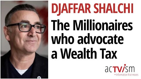 Hundreds of millionaires advocating for a Wealth Tax