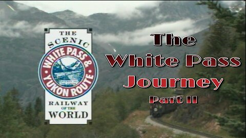 Geography - The White Pass Journey - Yukon Route Pt 2