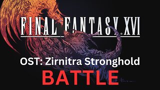 Final Fantasy 16 OST: Zirnitra Stronghold (Battle Only)