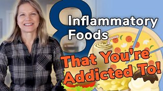 8 Inflammatory Foods That You're Addicted To! (+ Bonus Drink)