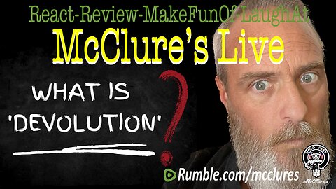 Devolution ??? Deep Dive McClure's Live React Review Make Fun Of Laugh At