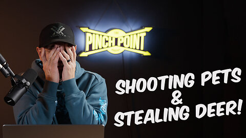Justin's New Love, Stealing Deer and Shooting Pets |The Pinch Point Ep. 37