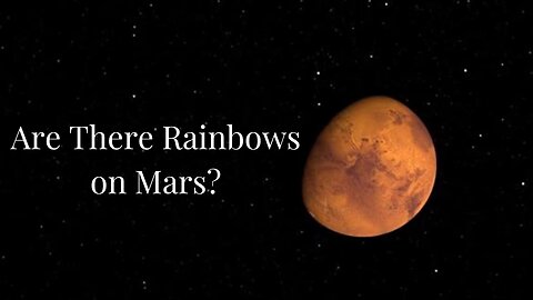 Are There Rainbows on Mars? We Asked a NASA Expert