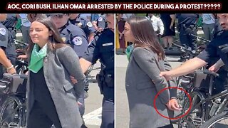 AOC, Cori Bush, Ilhan Omar Arrested By The Police During A Protest