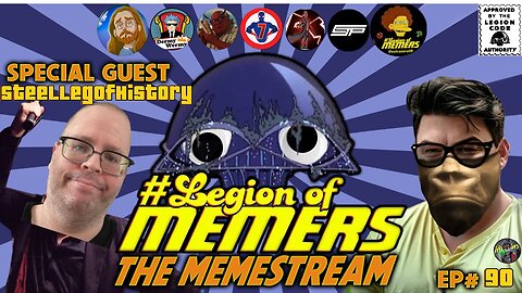 Legion Of Memers Memestream Ep. 90 @SteelLegOfHistory