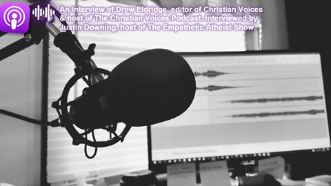An Interview of Drew Eldridge, Editor of Christian Voices & Host of Christian Voices Podcast.