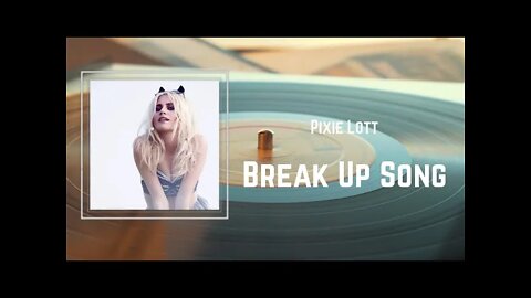 Pixie Lott - Break Up Song (Lyrics)