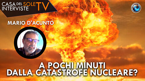 Mario D'Acunto: a pochi minuti dalla catastrofe nucleare?