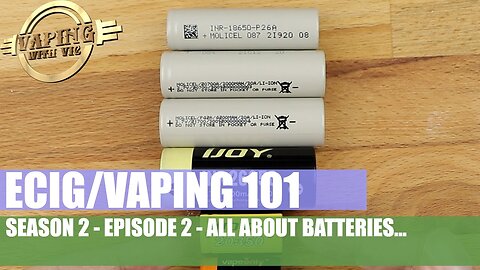Electronic Cigarette / Vaping 101 - Season 2, EP 2 - All About Batteries!