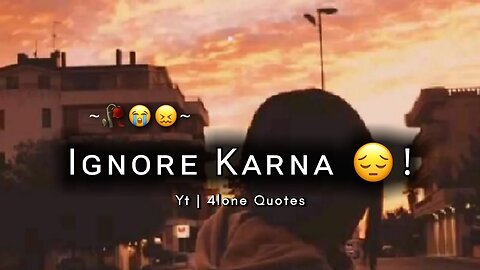 Ignore karna 😔! 💔Sad WhatsApp status😥 Mood off Status😔 Very sad shayari status🥀