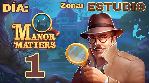 MANOR MATTERS🏚️👻- Zona: ESTUDIO - Día #1👷🏽‍♀️