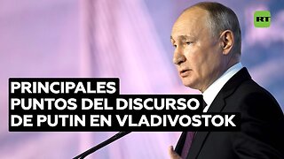 Los puntos principales del discurso de Putin en el foro de Vladivostok