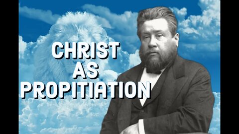 Christ Set Forth As a Propitiation - Charles Spurgeon Sermon (C.H. Spurgeon) | Christian Audiobook