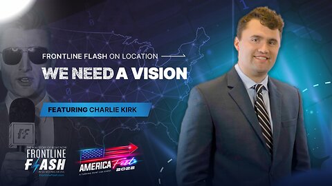 Frontline Flash™ On Location: ‘We Need a Vision' with Charlie Kirk